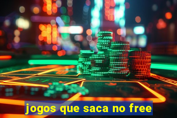 jogos que saca no free